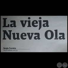 LA VIEJA NUEVA OLA - Por SERGIO FERREIRA - Domingo, 12 de Febrero de 2017